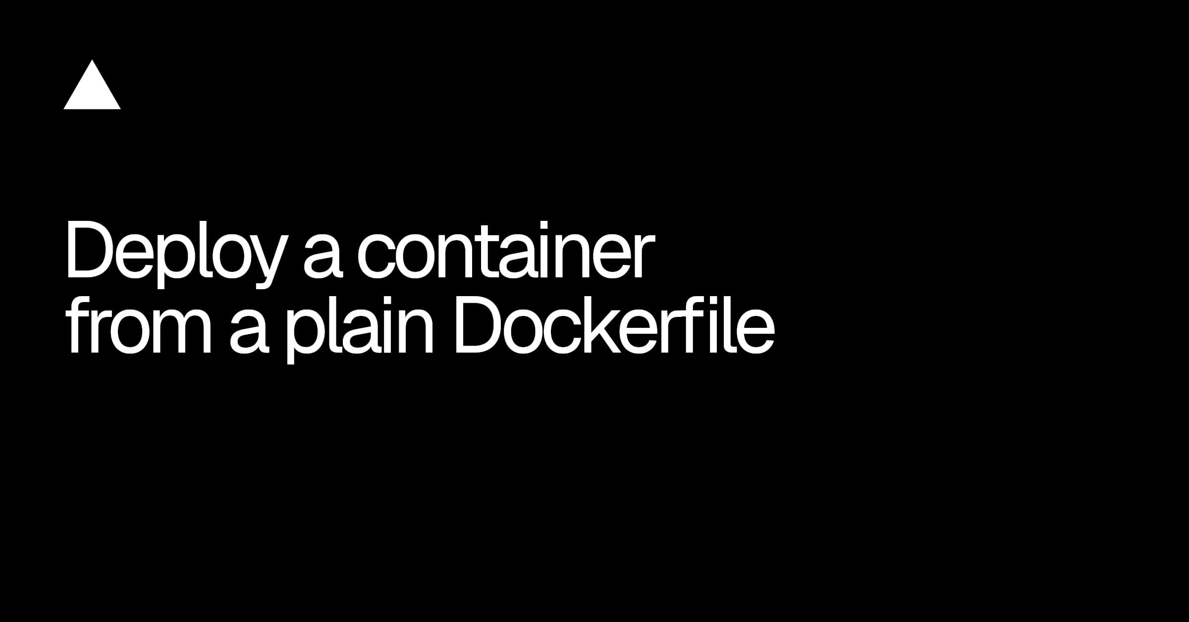 Vercel changelog graphic reading Deploy a container from a plain Dockerfile